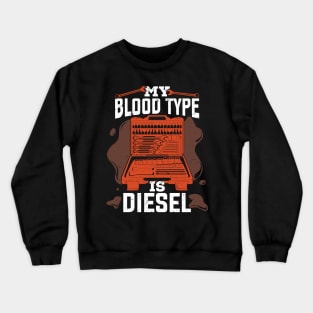 My Blood Type Is Diesel Mechanic Gift Crewneck Sweatshirt
